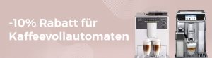 -10% Rabatt für Kaffeevollautomaten