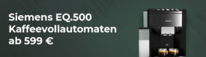 Siemens EQ.500 Kaffeevollautomaten ab 599 €