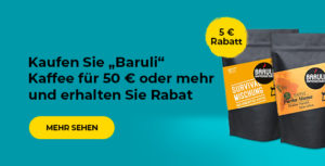 Kaufen Sie „Baruli“ Kaffee für 50 € oder mehr und erhalten Sie Rabat