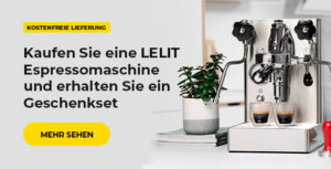 Kaufen Sie eine LELIT Espressomaschine und erhalten Sie ein Geschenkset
