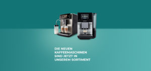 Die neuen Kaffeemaschinen sind jetzt in unserem Sortiment