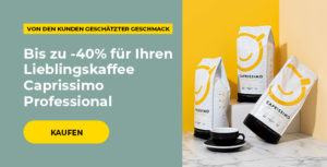Bis zu -40% für Ihren Lieblingskaffee Caprissimo Professional