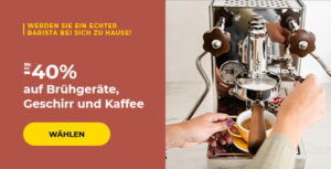 Bis zu -40% auf Brühgeräte, Geschirr und Kaffee