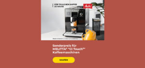 Sonderpreis für MELITTA® "CI Touch®" Kaffeemaschinen